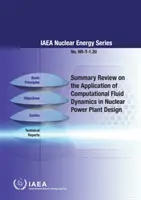 Recenzie sumară privind aplicarea dinamicii fluidelor computaționale în proiectarea centralelor nucleare - Summary Review on the Application of Computational Fluid Dynamics in Nuclear Power Plant Design
