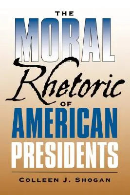 Retorica morală a președinților americani - The Moral Rhetoric of American Presidents
