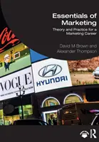 Essentials of Marketing: Teorie și practică pentru o carieră în marketing - Essentials of Marketing: Theory and Practice for a Marketing Career