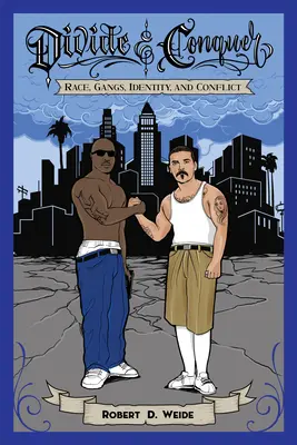 Divide & Conquer: Rasa, bandele, identitatea și conflictul - Divide & Conquer: Race, Gangs, Identity, and Conflict