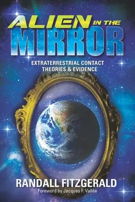 Extraterestru în oglindă: Teorii și dovezi ale contactului cu extratereștrii - Alien in the Mirror: Extraterrestrial Contact Theories and Evidence