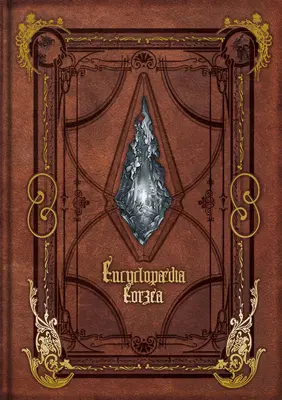 Enciclopedia Eorzea Lumea lui Final Fantasy XIV Volumul I - Encyclopaedia Eorzea the World of Final Fantasy XIV Volume I