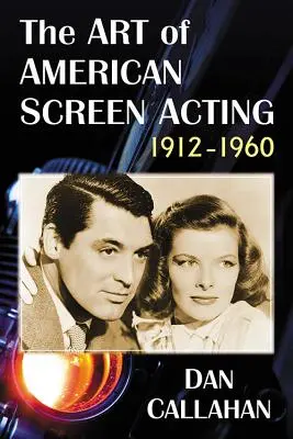 Arta actoriei pe ecranele americane, 1912-1960 - The Art of American Screen Acting, 1912-1960