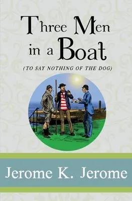 Trei bărbați într-o barcă (Three Men in a Boat): To Say Nothing of the Dog - Three Men in a Boat: To Say Nothing of the Dog