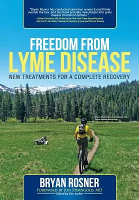 Libertate față de boala Lyme: Tratamente noi pentru o recuperare completă - Freedom from Lyme Disease: New Treatments for a Complete Recovery
