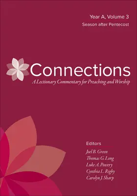 Connections: Un comentariu din Lecționar pentru predicare și închinare: Anul A, Volumul 3, Sezonul de după Rusalii - Connections: A Lectionary Commentary for Preaching and Worship: Year A, Volume 3, Season After Pentecost