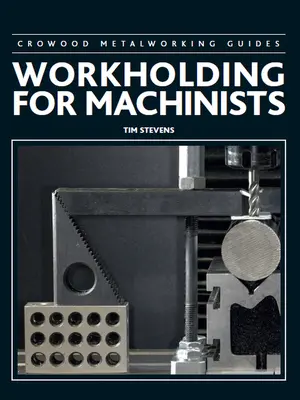 Workholding pentru mașinisti - Workholding for Machinists