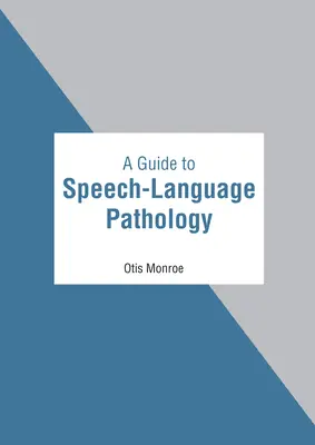 A Guide to Speech-Language Pathology