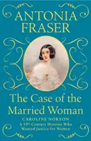 Cazul femeii măritate - Caroline Norton: O eroină din secolul al XIX-lea care a vrut dreptate pentru femei - Case of the Married Woman - Caroline Norton: A 19th Century Heroine Who Wanted Justice for Women