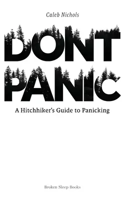 Don't Panic: A Hitchhiker's Guide to Panicking (Ghidul autostopistului pentru panică) - Don't Panic: A Hitchhiker's Guide to Panicking