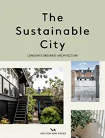 Orașul durabil - cea mai ecologică arhitectură din Londra - Sustainable City - London's Greenest Architecture