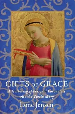 Daruri de har: O culegere de întâlniri personale cu Fecioara Maria - Gifts of Grace: A Gathering of Personal Encounters with the Virgin Mary