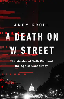 O moarte pe W Street: Asasinarea lui Seth Rich și era conspirației (The Murder of Seth Rich and the Age of Conspiracy) - A Death on W Street: The Murder of Seth Rich and the Age of Conspiracy