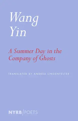 O zi de vară în compania fantomelor: Poezii alese - A Summer Day in the Company of Ghosts: Selected Poems