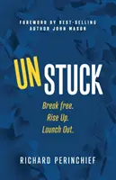 Unstuck: Break Free. Rise Up. Lansează-te. - Unstuck: Break Free. Rise Up. Launch Out.