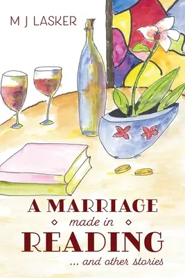 O căsătorie făcută în lectură: și alte povestiri - A Marriage Made in Reading: and Other Stories