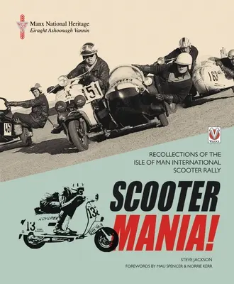 SCOOTER MANIA! - Amintiri de la Raliul Internațional de Scooter de pe Insula Man - SCOOTER MANIA! - Recollections of the Isle of Man International Scooter Rally