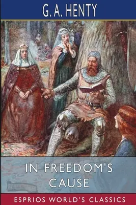 În cauza libertății (Esprios Classics) - In Freedom's Cause (Esprios Classics)