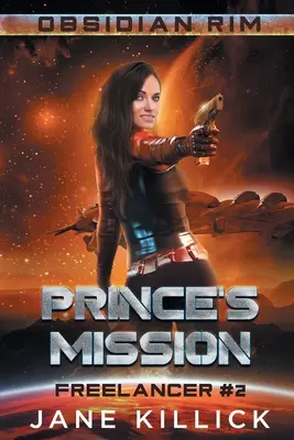 Misiunea prințului: O aventură de căpitan de navă spațială Sassy - Prince's Mission: A Sassy Spaceship Captain Adventure