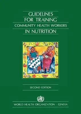 Linii directoare pentru formarea lucrătorilor sanitari comunitari în domeniul nutriției - Guidelines for Training Community Health Workers in Nutrition