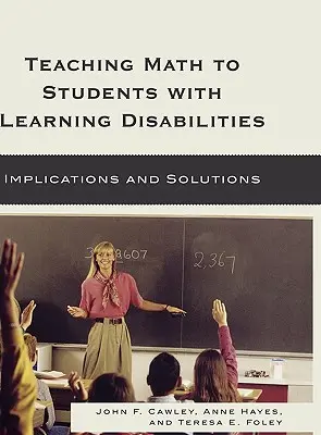 Predarea matematicii elevilor cu dificultăți de învățare: Implicații și soluții - Teaching Math to Students with Learning Disabilities: Implications and Solutions