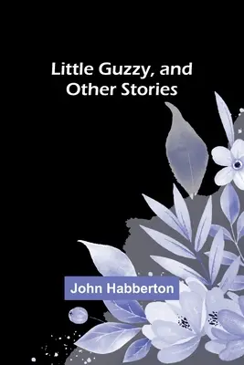 Micul Guzzy și alte povestiri - Little Guzzy, and other stories