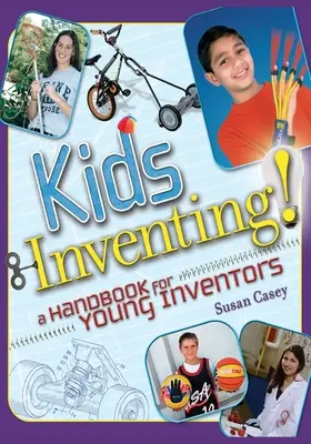 Copiii inventează!: Un manual pentru tinerii inventatori - Kids Inventing!: A Handbook for Young Inventors