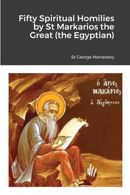 Cincizeci de omilii duhovnicești de Sfântul Marcu cel Mare (Egipteanul) - Fifty Spiritual Homilies by St Markarios the Great (the Egyptian)