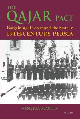 Pactul Qajar: Negociere, protest și stat în Persia secolului al XIX-lea - The Qajar Pact: Bargaining, Protest and the State in Nineteenth-Century Persia