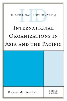 Dicționar istoric al organizațiilor internaționale din Asia și Pacific - Historical Dictionary of International Organizations in Asia and the Pacific