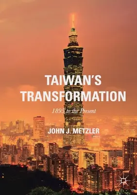 Transformarea Taiwanului: De la 1895 până în prezent - Taiwan's Transformation: 1895 to the Present