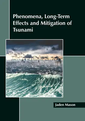 Fenomene, efecte pe termen lung și atenuarea efectelor tsunami - Phenomena, Long-Term Effects and Mitigation of Tsunami