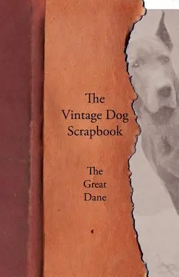 Scrapbook-ul câinelui de epocă - Marele Danez - The Vintage Dog Scrapbook - The Great Dane