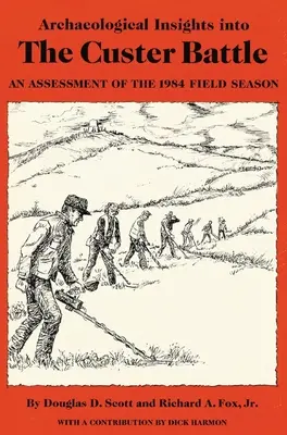 Perspective arheologice asupra bătăliei de la Custer: O evaluare a sezonului de teren 1984 - Archaeological Insights into the Custer Battle: An Assessment of the 1984 Field Season
