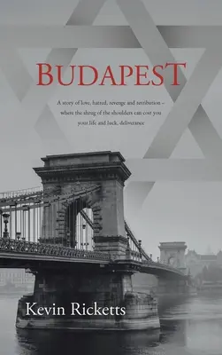 Budapesta: O poveste de dragoste, ură, răzbunare și pedeapsă - unde ridicarea din umeri te poate costa viața și norocul, d - Budapest: A story of love, hatred, revenge and retribution - where the shrug of the shoulders can cost you your life and luck, d