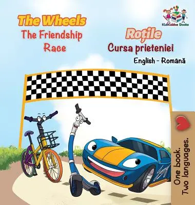 The Wheels Cursa Prieteniei (Carte românească în limba engleză pentru copii): Bilingual Romanian Children's Book - The Wheels The Friendship Race (English Romanian Book for Kids): Bilingual Romanian Children's Book