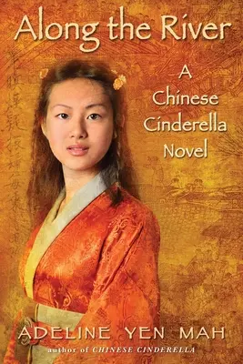 De-a lungul râului: Un roman despre Cenușăreasa chineză - Along the River: A Chinese Cinderella Novel