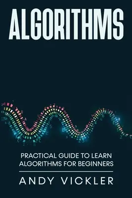 Algoritmi: Ghid practic de învățare a algoritmilor pentru începători - Algorithms: Practical Guide to Learn Algorithms For Beginners