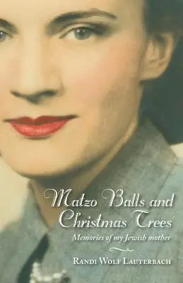 Matzo Balls and Christmas Trees: Amintiri de la mama mea evreică - Matzo Balls and Christmas Trees: Memories of My Jewish Mother