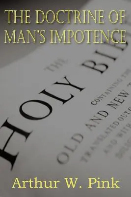 Doctrina Impotenței Omului - The Doctrine of Man's Impotence