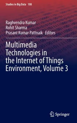 Tehnologii multimedia în mediul Internet of Things, volumul 3 - Multimedia Technologies in the Internet of Things Environment, Volume 3