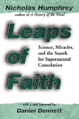 Leaps of Faith: Știință, miracole și căutarea consolării supranaturale - Leaps of Faith: Science, Miracles, and the Search for Supernatural Consolation