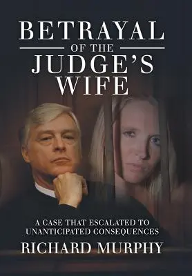 Trădarea soției judecătorului: Un caz care a escaladat până la consecințe neașteptate - Betrayal of the Judge's Wife: A Case That Escalated to Unanticipated Consequences