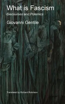 Ce este fascismul: Discursuri și polemici - What is Fascism: Discourses and Polemics