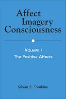 Conștiința imaginilor afective: Volumul I: Afectele pozitive - Affect Imagery Consciousness: Volume I: The Positive Affects