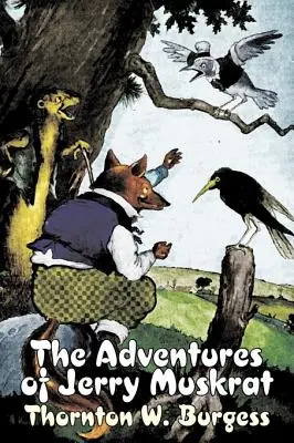 Aventurile lui Jerry Muskrat de Thornton Burgess, Ficțiune, Animale, Fantezie și magie - The Adventures of Jerry Muskrat by Thornton Burgess, Fiction, Animals, Fantasy & Magic