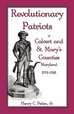 Patrioți revoluționari din comitatele Calvert și St. Mary's, Maryland, 1775-1783 - Revolutionary Patriots of Calvert and St. Mary's Counties, Maryland, 1775-1783