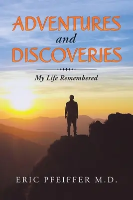 Aventuri și descoperiri: My Life Remembered (Viața mea amintită) - Adventures and Discoveries: My Life Remembered