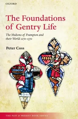 Fundamentele vieții nobiliare: Multonii din Frampton și lumea lor 1270-1370 - The Foundations of Gentry Life: The Multons of Frampton and Their World 1270-1370