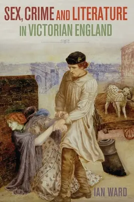 Sex, crimă și literatură în Anglia victoriană - Sex, Crime and Literature in Victorian England